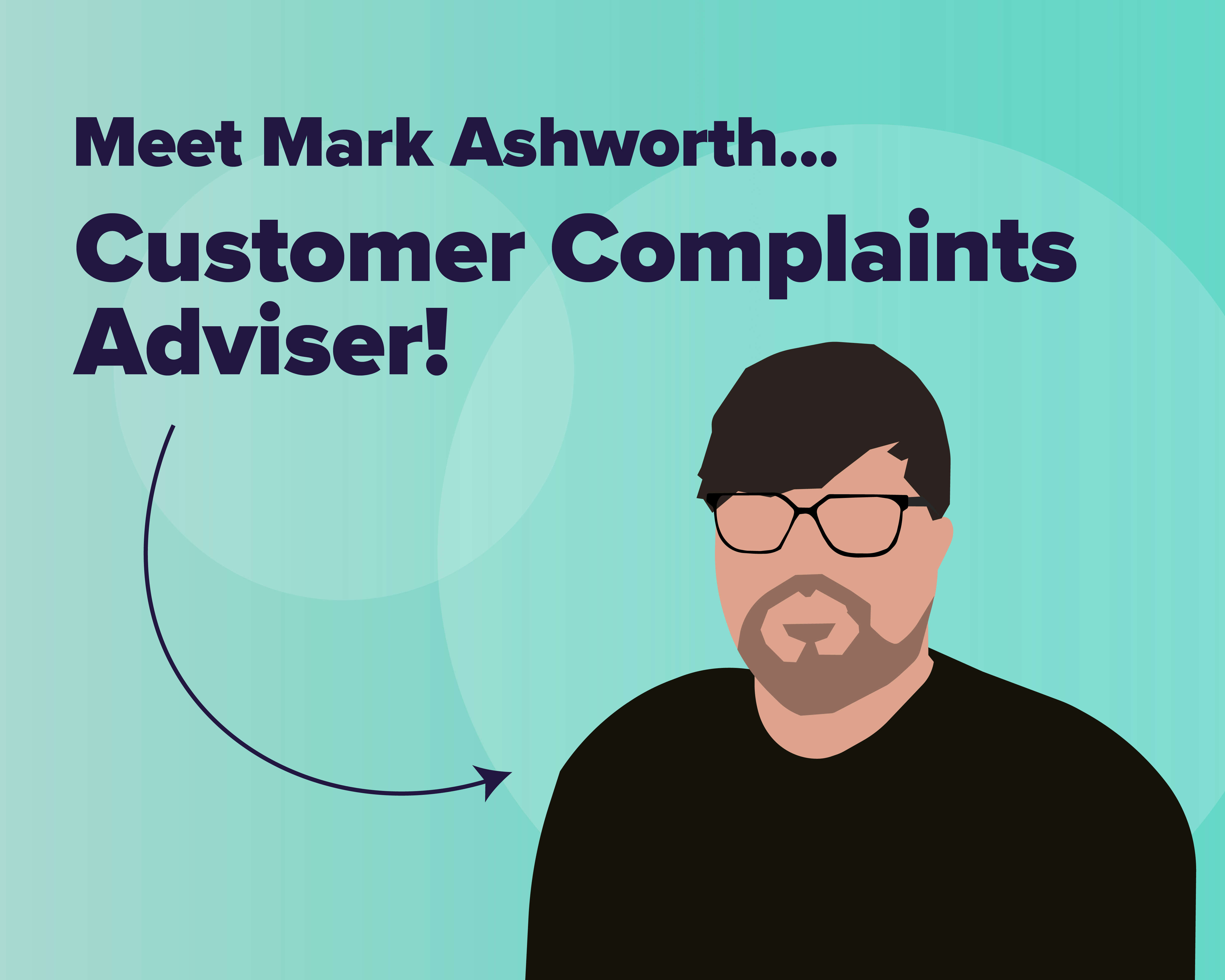 Meet Mark… Our Customer Complaints Advisor!