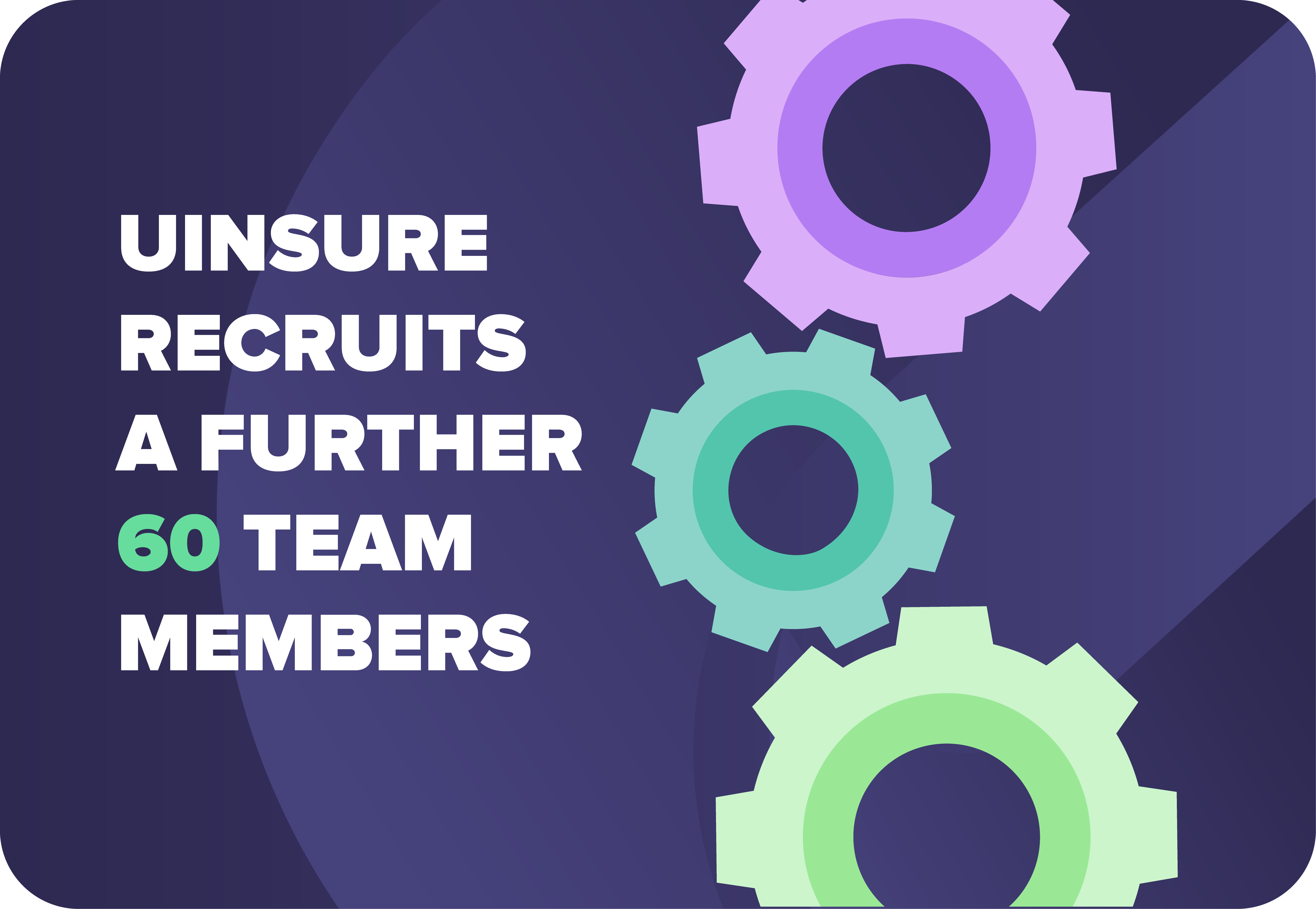 Uinsure recruits a further 60 team members after securing new bank, building society, financial intermediary and affinity partnerships