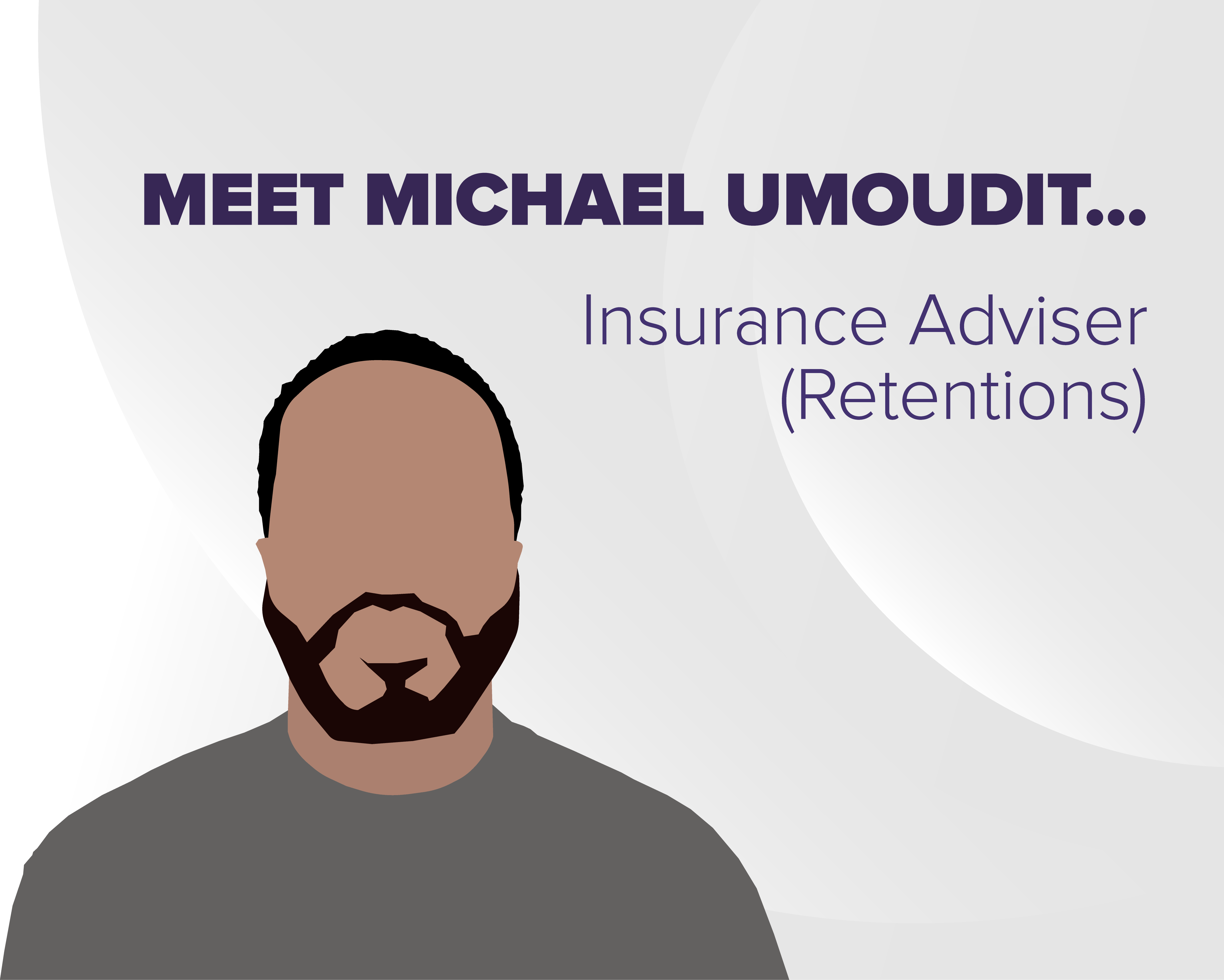 Meet Michael Umoudit… Insurance Adviser